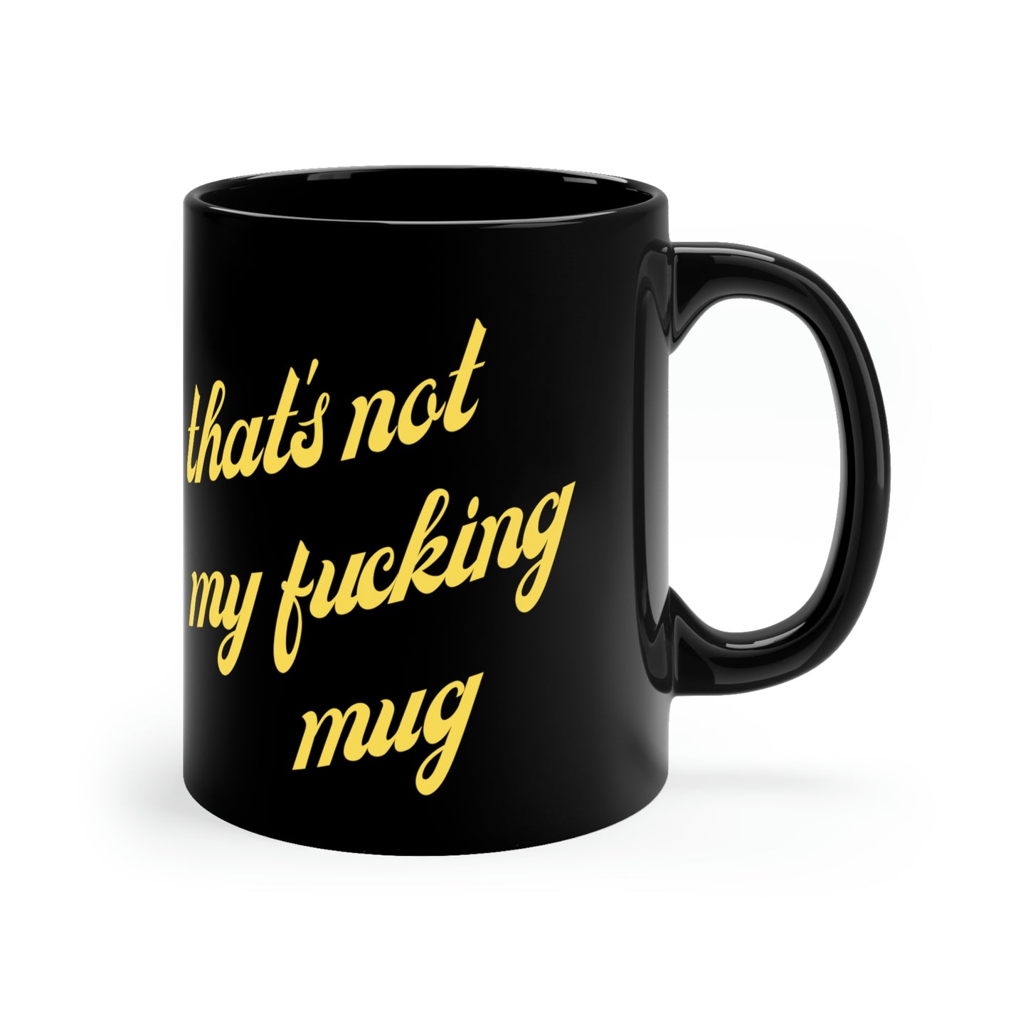 It’s not my 💥ing mug!